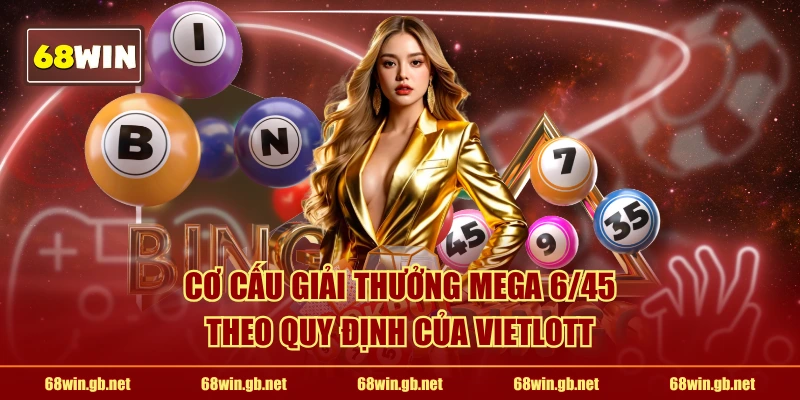 Cơ cấu giải thưởng Mega 6/45 theo quy định của Vietlott