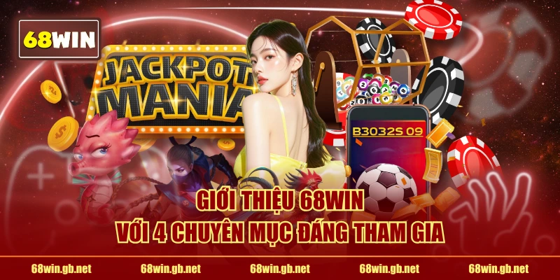 68WIN với 4 chuyên mục đáng tham gia 