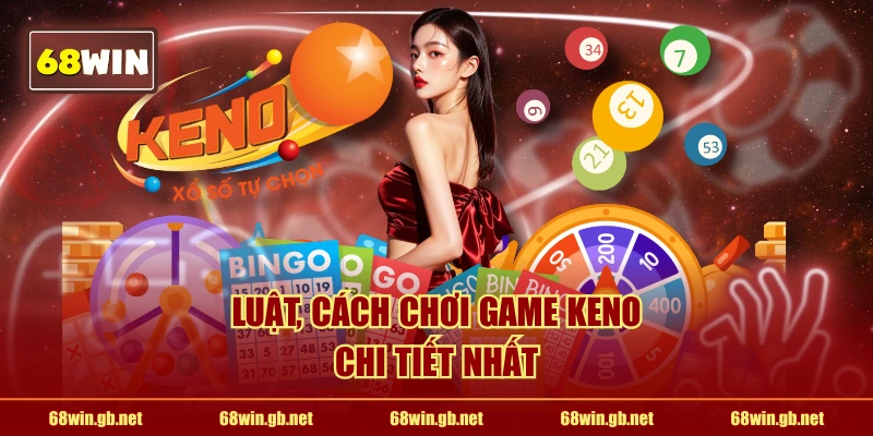 Luật, cách chơi game Keno chi tiết nhất